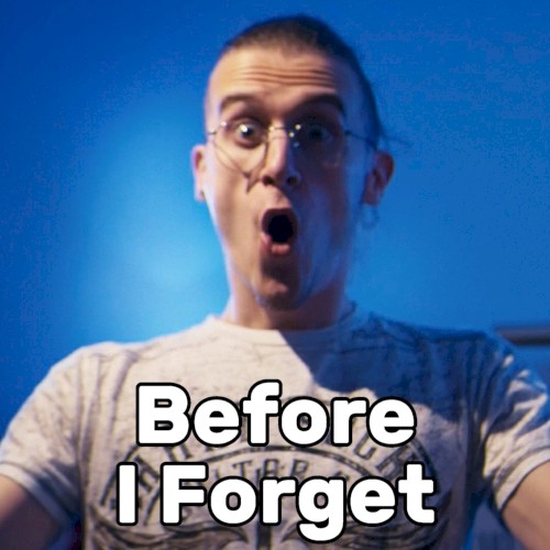 Before I Forget (Way Too Happy)