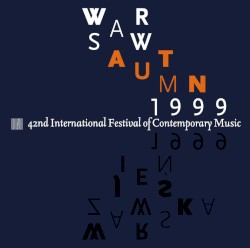 Warsaw Autumn 1999: 42nd International Festival of Contemporary Music