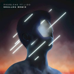 Problems (Shallou remix)