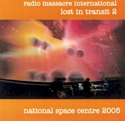 Lost in Transit 2: National Space Centre 2005