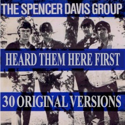The Spencer Davis Group Heard Them Here First