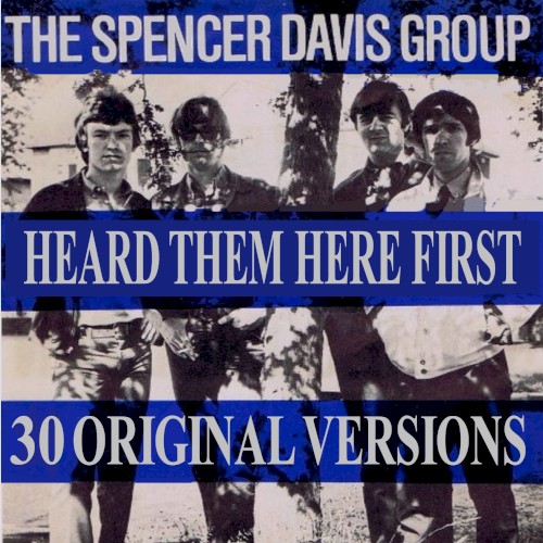 The Spencer Davis Group Heard Them Here First