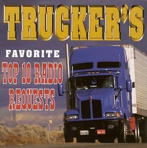 Trucker’s Favorite Top 10 Radio Requests