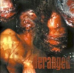 Deranged
