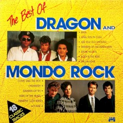 The Best of Dragon & Mondo Rock