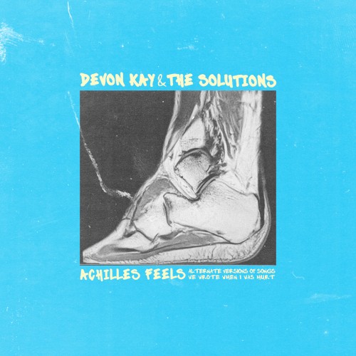 Achilles Feels: Alternate Versions of Songs We Wrote When I Was Hurt