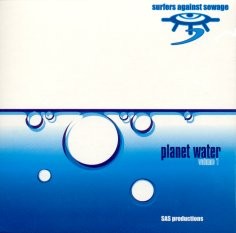Surfers Against Sewage: Planet Water, Volume 1