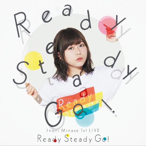 Inori Minase 1st LIVE Ready Steady Go!