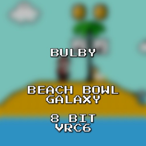 Beach Bowl Galaxy 8 Bit VRC6 (Super Mario Galaxy)