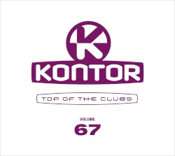 Kontor: Top of the Clubs, Volume 67