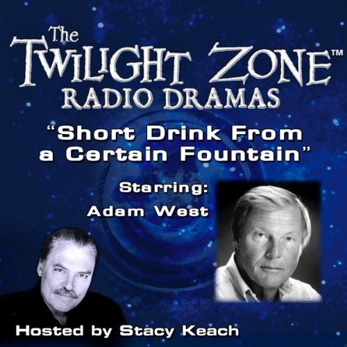 The Twilight Zone Radio Dramas, "A Short Drink from a Certain Fountain"