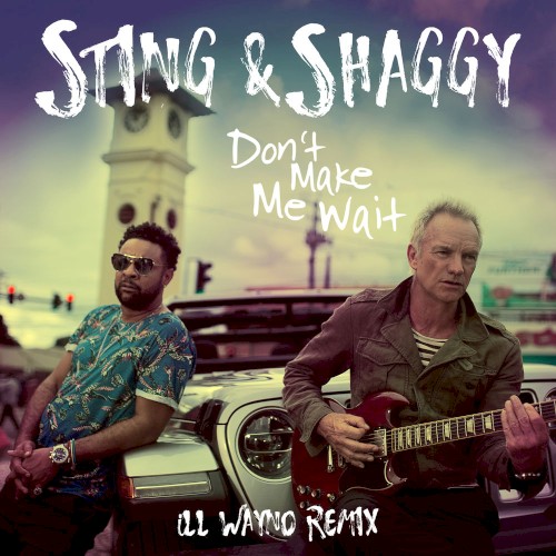 Don't Make Me Wait (iLL Wayno remix)