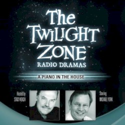 The Twilight Zone Radio Dramas, "A Piano in the House"