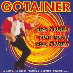 Best of Gotainer: Des tubes rien que des tubes