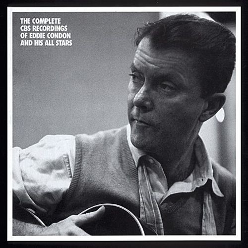 The Complete CBS Recordings of Eddie Condon and His All Stars