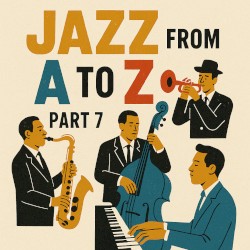 Jazz From A To Z, Part 7