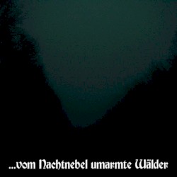 ...vom Nachtnebel umarmte Wälder