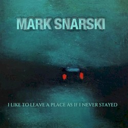 I Like to Leave a Place as If I Never Stayed