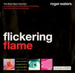 Flickering Flame: The Solo Years, Volume I