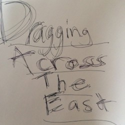 Dragging Across the East