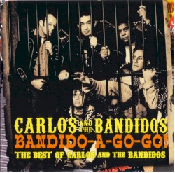Bandido‐A‐Gogo! The Best of Carlos and the Bandidos