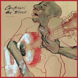 Confessin’ the Blues, Volume I