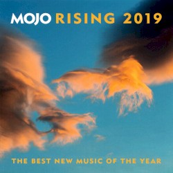 Mojo Rising 2019: The Best New Music of the Year