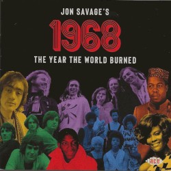 Jon Savage’s 1968: The Year the World Burned