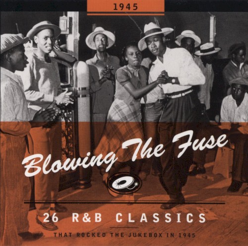 Blowing the Fuse: 26 R&B Classics That Rocked the Jukebox in 1945