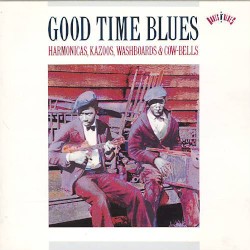 Good Time Blues: Harmonicas, Kazoos, Washboards & Cow Bells