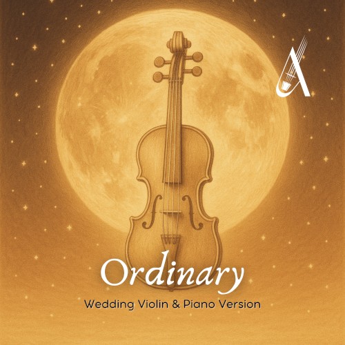 Ordinary (Wedding Violin and Piano version)