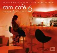 Radio RAM & Magic Records Present RAM Café 6: Lounge & Chillout