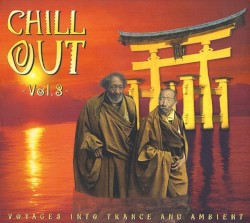 Chill Out Vol. 3 - Voyages Into Trance And Ambient