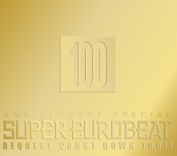 Super Eurobeat, Vol. 100: Anniversary Special Request Count Down 100!!