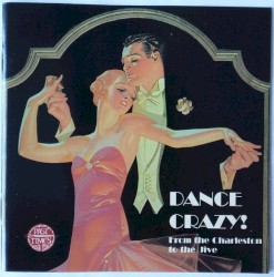 Dance Crazy! - From The Charleston To The Jive