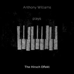 Anthony Williams Plays the Hirsch Effekt