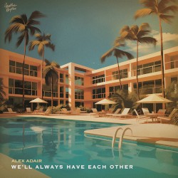 We'll Always Have Each Other