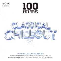 100 Hits: Classical Chillout