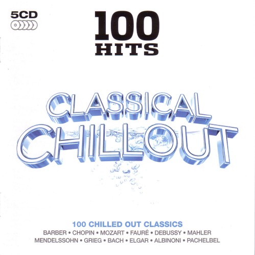 100 Hits: Classical Chillout