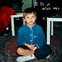 Où je m’en vais