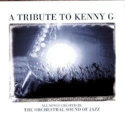 A Tribute to Kenny G