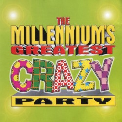 The Millennium's Greatest Crazy Party Album