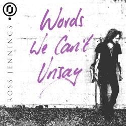 Words We Can’t Unsay