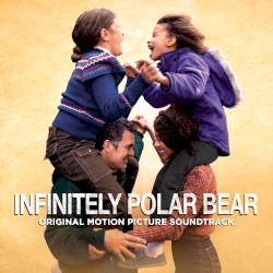 Infinitely Polar Bear - Original Motion Picture Soundtrack
