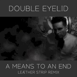 A Means to an End (Leæther Strip remix)