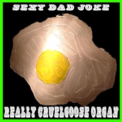 Really Cruel Goose Organ