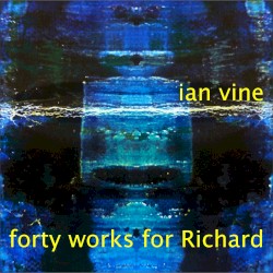Forty Works for Richard