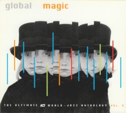 Global Magic: The Ultimate Act World Jazz Anthology Vol. V