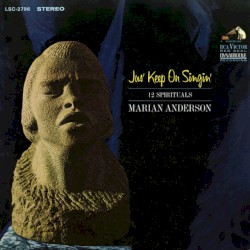Marian Anderson Performing "Jus' Keep on Singin'" & 11 More Spirituals