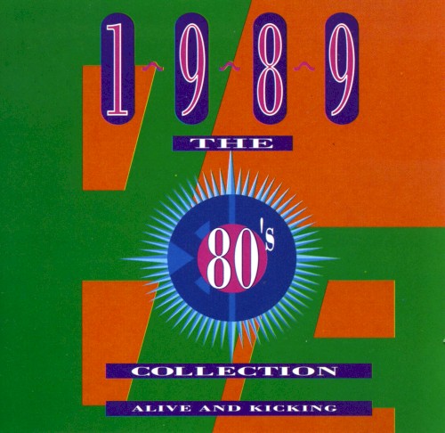 The 80’s Collection: 1989: Alive and Kicking